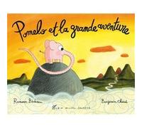 Pomelo et la grande aventure Benjamin Chaud (Illustration), Ramona Badescu (Auteur)