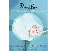 Ramona Badescu – Pomelo s'en va de l'autre côté du jardin – Illustré par Benjamin Chaud – Broché