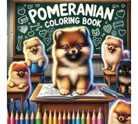 Pomeranian Coloring Book: 50 Fun Facts about this Pomeranian, A Delightful Journey Through Coloring, Learning, and Artistic Exploration for Young Artists and Dog Lovers