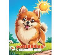 Pomeranian Coloring Book: A Cute and Relaxing Dog Coloring Experience for All Ages: 40+ Fluffy Pomeranian Illustrations to Color | Adorable and Playful Designs for Dog Lovers, Teens, and Adults