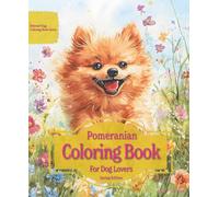 Pomeranian Coloring Book For Dog Lovers Spring Edition: Beloved Dogs Coloring Book Serise