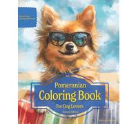 Pomeranian Coloring Book For Dog Lovers Summer Edition: Beloved Dogs Coloring Book Serise