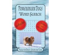 Pomeranian Dogs Word Search: Word Searches with Easy-to-Read Print about Small Breed Fun, Fluffy Dogs, Dog Lovers and More | 6 x 9 inches, 110 pages ... for the Holidays, Vacations and Relaxation.