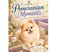 Pomeranian Moments: AN ADULT COLORING BOOｋ