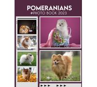 Pomeranians Photo Album Book: An Animals Picture And Photo Book Beautiful Photo Albums For All Ages With 30+ Quality Picture Inside Gifts For Fans Of All Ages To Decor And Unwind