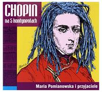 Pomianowska, Maria - Chopin on 5 Continents