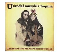 Pomianowska Maria - Maria Pomianowska: U ÄšĹrÄldeÄš muzyki Chopina [CD]