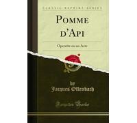 Pomme d'Api: Operette En Un Acte (Classic Reprint)