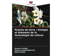 Pomme de terre : biologie et éléments de la technologie de culture: Monographie