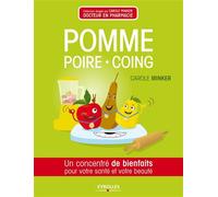 Pomme, poire, coing Un concentré de bienfaits pour votre santé et votre beauté. - Carole Minker - Eyrolles - broché - Essai