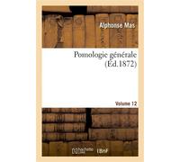 Pomologie générale. Volume 12 - Alphonse Mas - Hachette Bnf - broché - Livre