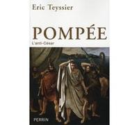 Eric Teyssier – Pompée : L'anti-César – Biographie – Broché