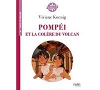 Pompéi et la colère du volcan Isabelle Antonini (Collection dirigée par), Viviane Koenig (Auteur), Sophie Leullier (Illustration), Alexandra Lalanne (Auteur)