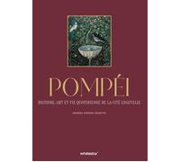 Pompéi - Histoire, art et vie quotidienne de la cité ensevelie - Marisa Ranieri Panetta - White Star Eds - relié - Beau livre