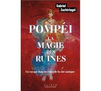 Pompéi, La Magie Des Ruines - Un Voyage Dans Les Rues De La Cité Antique