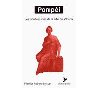 Pompéi - Les Doubles Vies De La Cité Du Vésuve