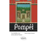 Pompéi. Les doubles vies de la cité du Vésuve - Béatrice Robert-Boissier - Ellipses - broché - Etude