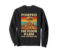 Pompeii Floor is Lava Funny Volcano Sweatshirt