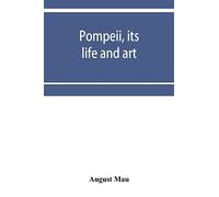 Pompeii, Its Life And Art