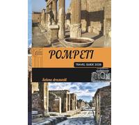 POMPEII TRAVEL GUIDE 2026: Discover Ancient Wonders, Timeless Streets, and Local Secrets of Pompeii