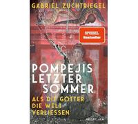 Pompejis letzter Sommer: Als die Götter die Welt verließen