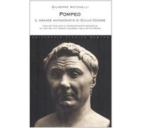 Pompeo. Il grande antagonista di Giulio Cesare