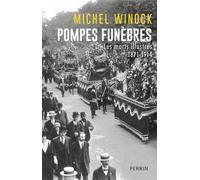 Pompes funèbres - Les morts illustres 1871-1914 Michel Winock (Auteur)
