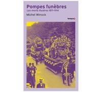 Michel Winock – Pompes funèbres : Les morts illustres 1871-1914 – Perrin – Poche