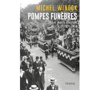 Pompes funèbres - Les morts illustres 1871-1914 Michel Winock (Auteur)