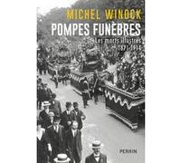 Michel Winock – Pompes funèbres : Les morts illustres 1871-1914 – Perrin – Broché