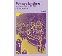 Pompes funèbres - Les morts illustres 1871-1914 - Michel Winock - Perrin - Poche - Essai