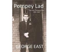 Pompey Lad Part One Growing Pains 19541960 - George East - Amazon Digital Services LLC KDP - Livre en Anglais George EastGeorge East (Auteur)