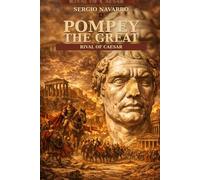 Pompey the great: Rival of Caesar