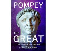 Pompey the Great: The Roman Alexander