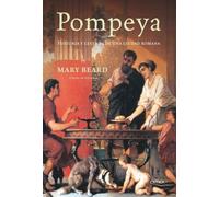 Pompeya: Historia y leyenda de una ciudad romana
