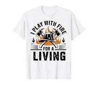 Pompier drôle, Je Joue avec Le feu pour Gagner ma Vie T-Shirt
