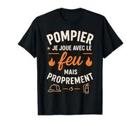 Pompier Je Joue avec Le feu proprement T-Shirt