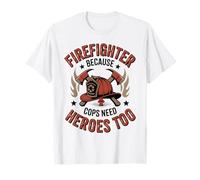 Pompier Parce Que Les flics Ont Aussi Besoin de héros T-Shirt