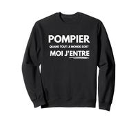 Pompier Quand Tout Le Monde Sort Moi j'Entre Fierté Héros Sweatshirt