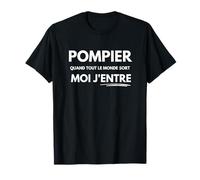 Pompier Quand Tout Le Monde Sort Moi j'Entre Fierté Héros T-Shirt