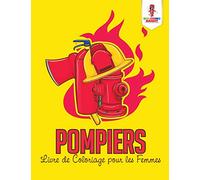 Pompiers : Livre de Coloriage pour les Femmes