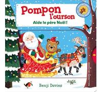 Benji Davies – Pompon l'ourson : Aide le Père Noël ! – Album éveil dès la naissance – Cartonné