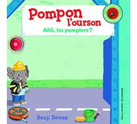 POMPON L'OURSON : ALLO LES POMPIERS