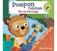 Pompon l’ourson roi du bricolage - De 1 à 4 ans