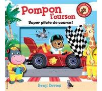 Pompon l'ourson super pilote de course ! Benji Davies (Auteur), Gallimard Jeunesse (Traduction)