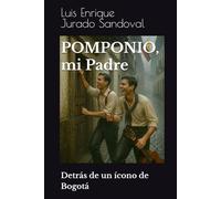 POMPONIO, mi Padre: Detrás de un ícono de Bogotá