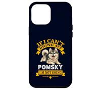 Pomsky If I Can't Bring My Dog Im Not Going Coque pour iPhone 12 Pro Max