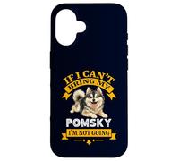 Pomsky If I Can't Bring My Dog Im Not Going Coque pour iPhone 16