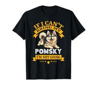 Pomsky If I Can't Bring My Dog Im Not Going T-Shirt
