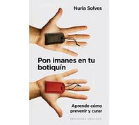 Pon imanes en tu botiquin/ Put Magnets in your Medicine Cabinet: Aprende Como Prevenir Y Curar